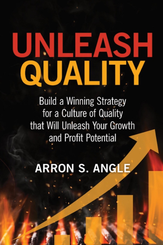 Unleash Quality (e-bog) af Angle, Arron S.