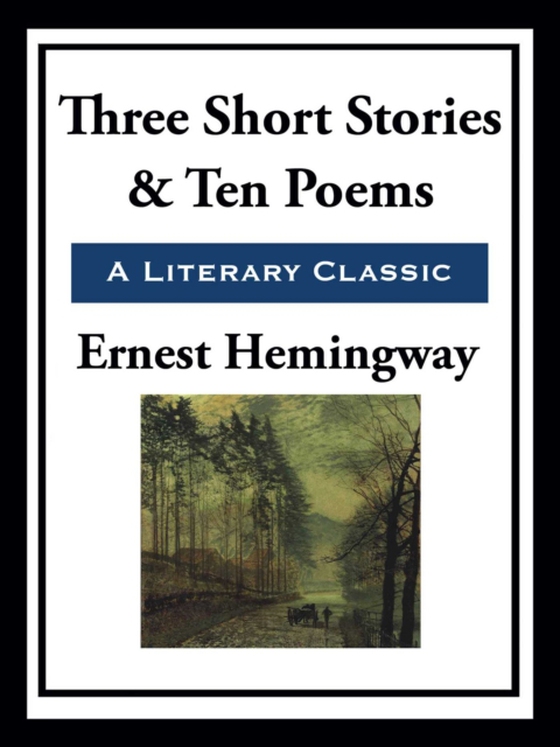 Three Short Stories & Ten Poems (e-bog) af Hemingway, Ernest