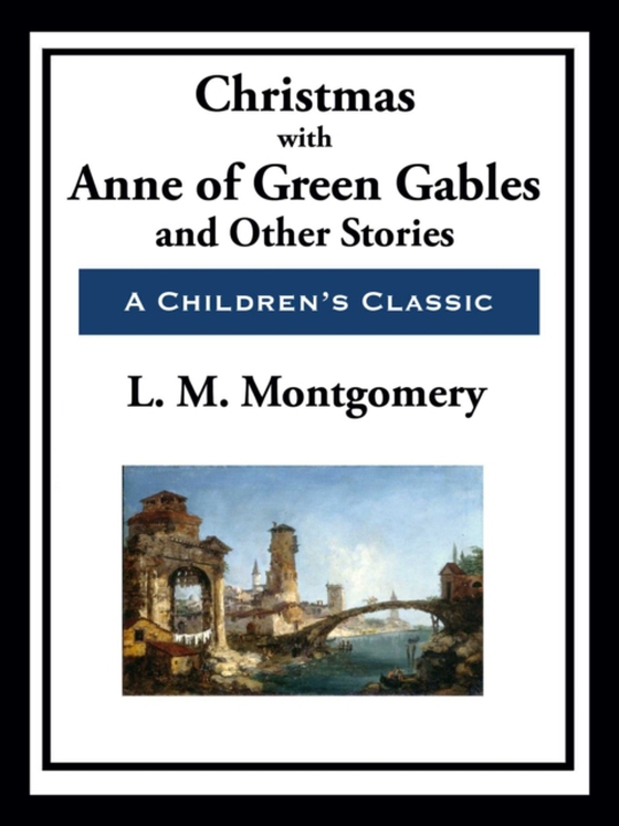 Christmas with Anne of Green Gables (e-bog) af Montgomery, Lucy Maud