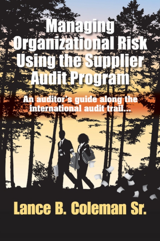 Managing Organizational Risk Using the Supplier Audit Program (e-bog) af Coleman, Lance B.