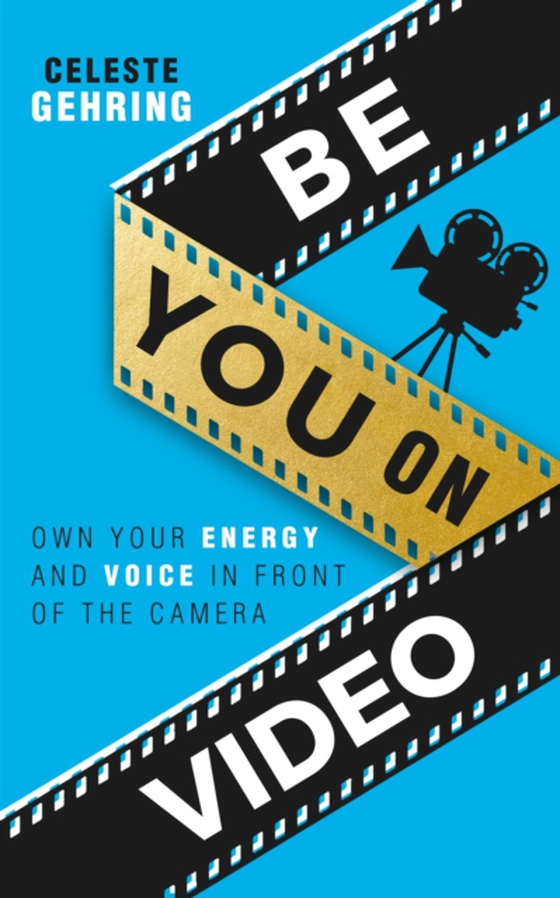 Be You On Video (e-bog) af Celeste Gehring