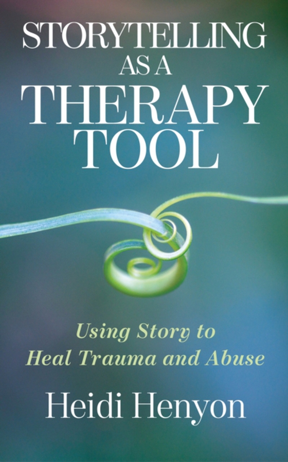 Storytelling as a Therapy Tool (e-bog) af Heidi Henyon