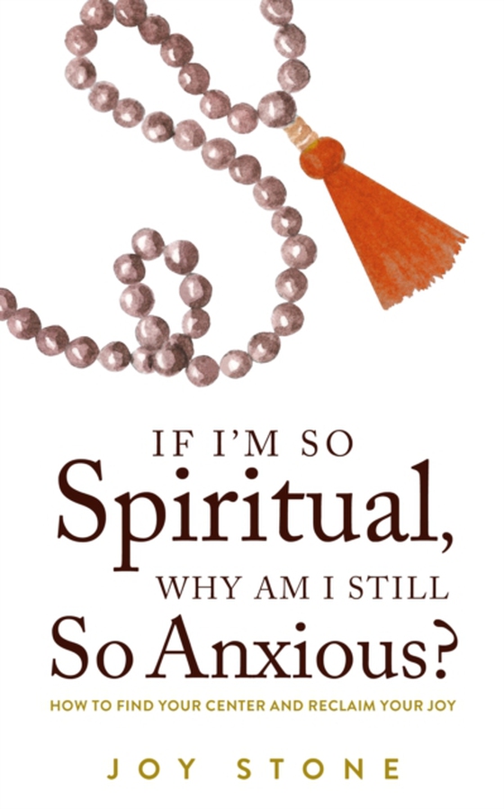 If I'm So Spiritual , Why Am I Still So Anxious?