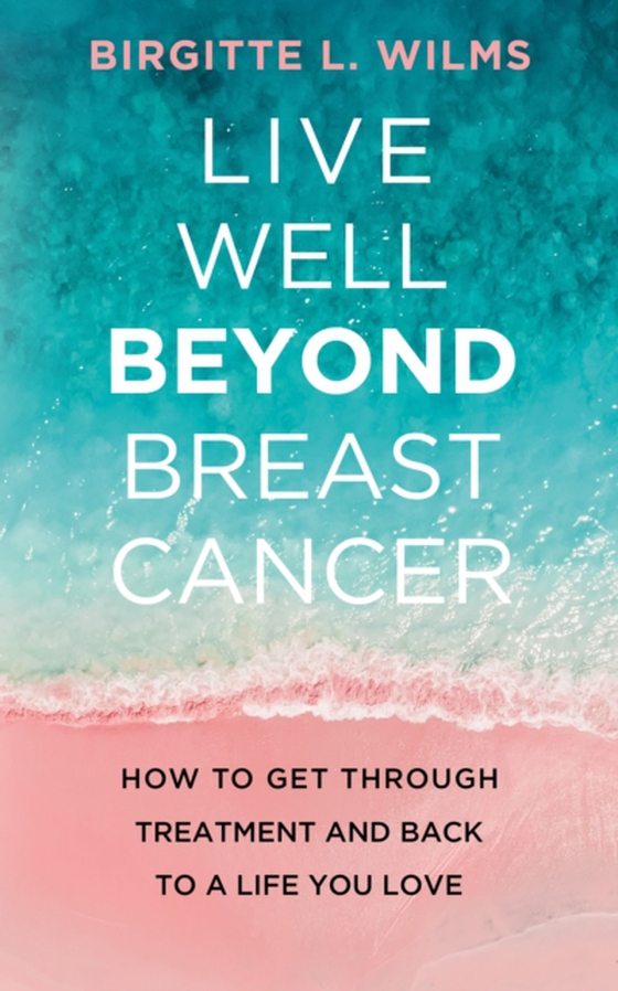 Live Well Beyond Breast Cancer (e-bog) af Birgitte C. Wilms