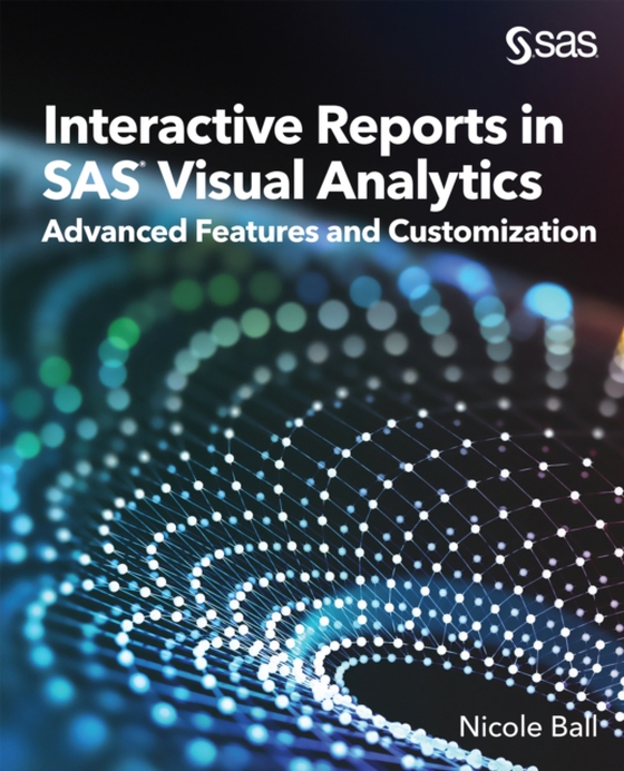 Interactive Reports in SAS(R) Visual Analytics (e-bog) af Ball, Nicole