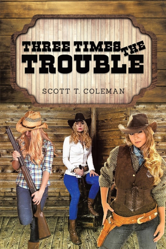 Three Times the Trouble (e-bog) af Coleman, Scott T.