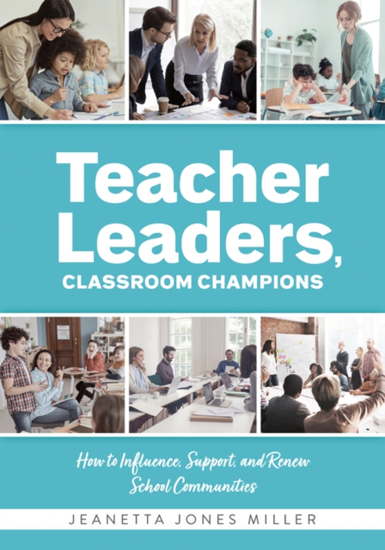 Teacher Leaders, Classroom Champions (e-bog) af Miller, Jeanetta Jones