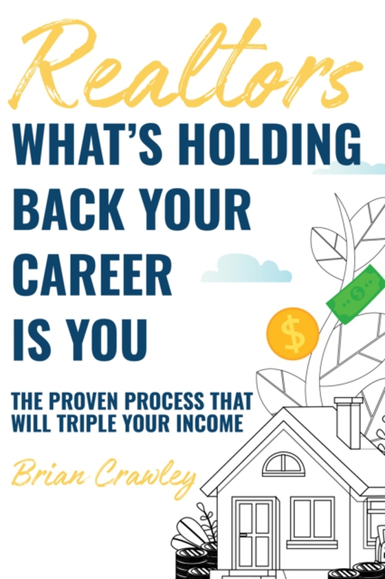 Realtors: What's Holding Back Your Career Is You (e-bog) af Crawley, Brian