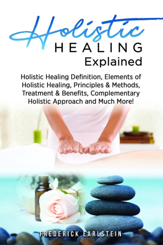 Holistic Healing Explained (e-bog) af Earlstein, Frederick