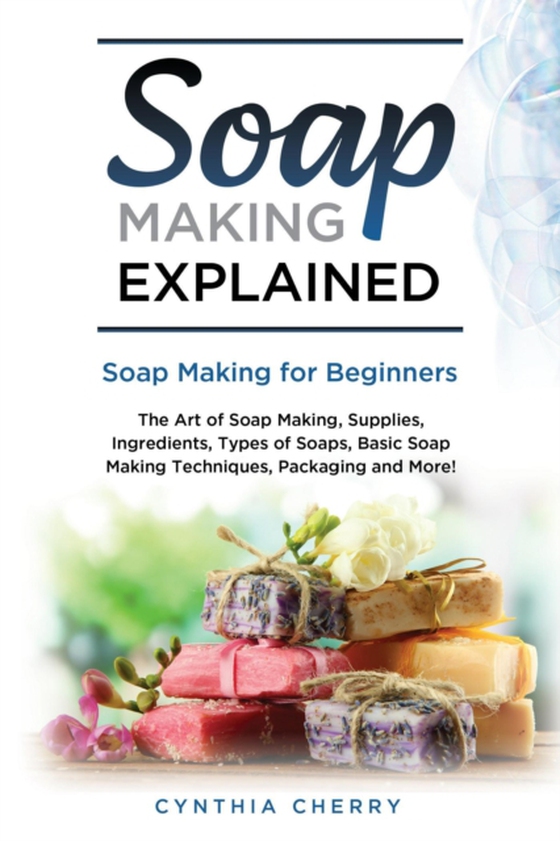 Soap Making Explained (e-bog) af Cherry, Cynthia