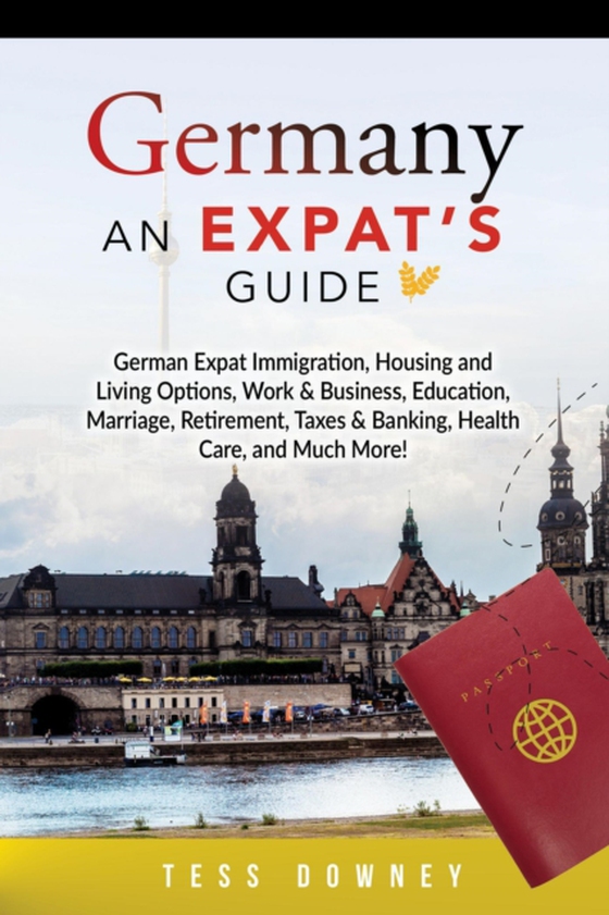 Germany An Expat's Guide (e-bog) af Downey, Tess