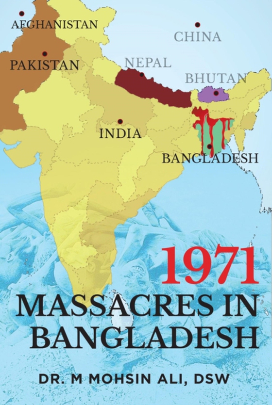 1971 Massacres in Bangladesh (e-bog) af Ali, DSW Dr. M Mohsin