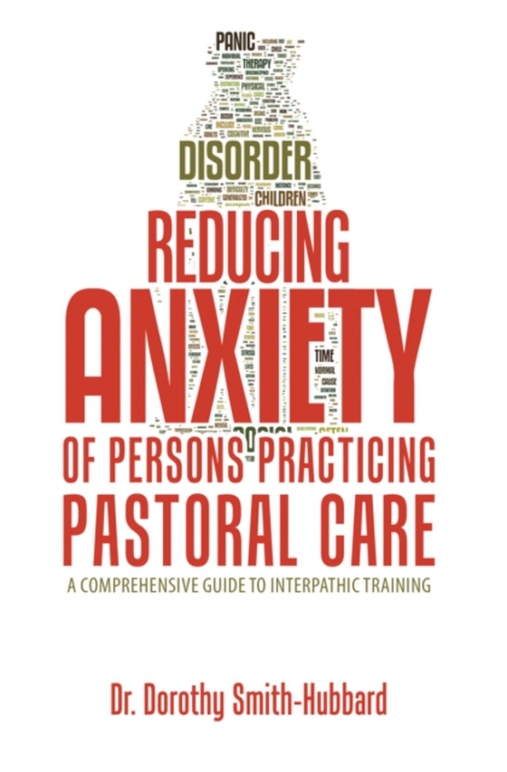 Reducing Anxiety of Persons Practicing Pastoral Care (e-bog) af Smith-Hubbard, Dr. Dorothy