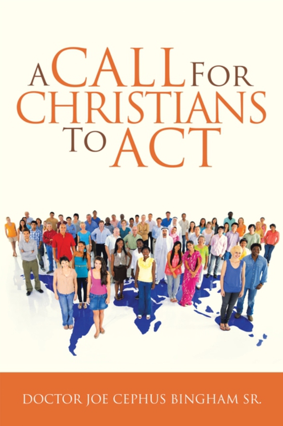 Call for Christians to Act (e-bog) af Sr., Doctor Joe Cephus Bingham