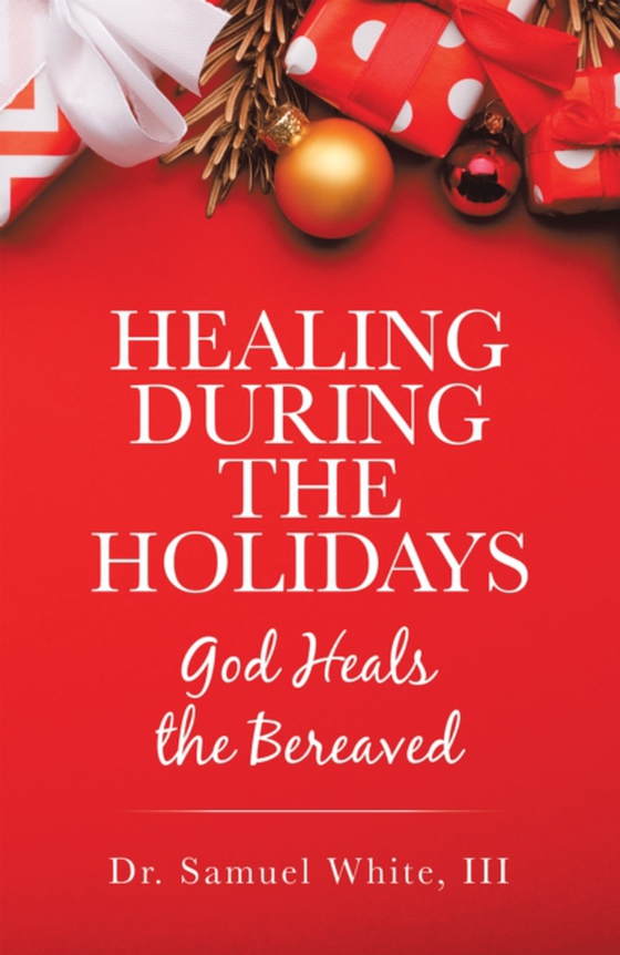 Healing During the Holidays (e-bog) af III, Dr. Samuel White