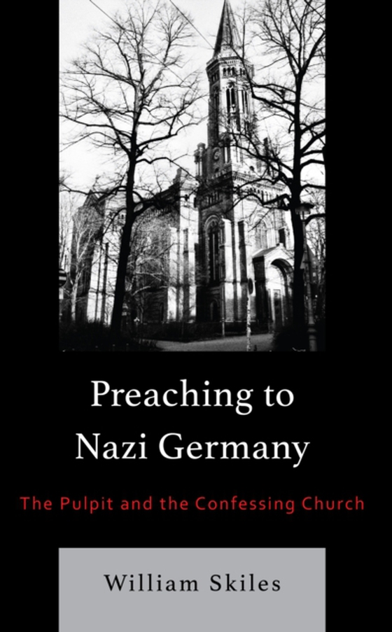 Preaching to Nazi Germany (e-bog) af Skiles, William