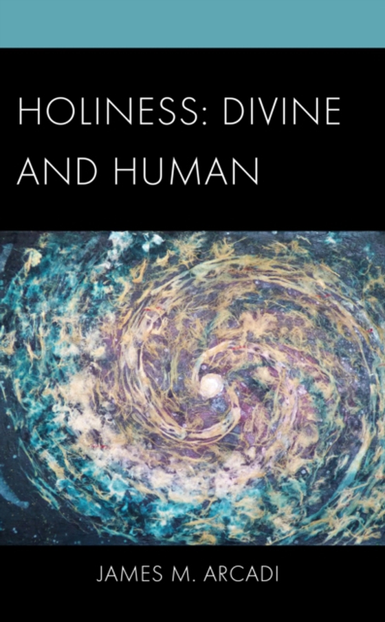 Holiness: Divine and Human (e-bog) af Arcadi, James