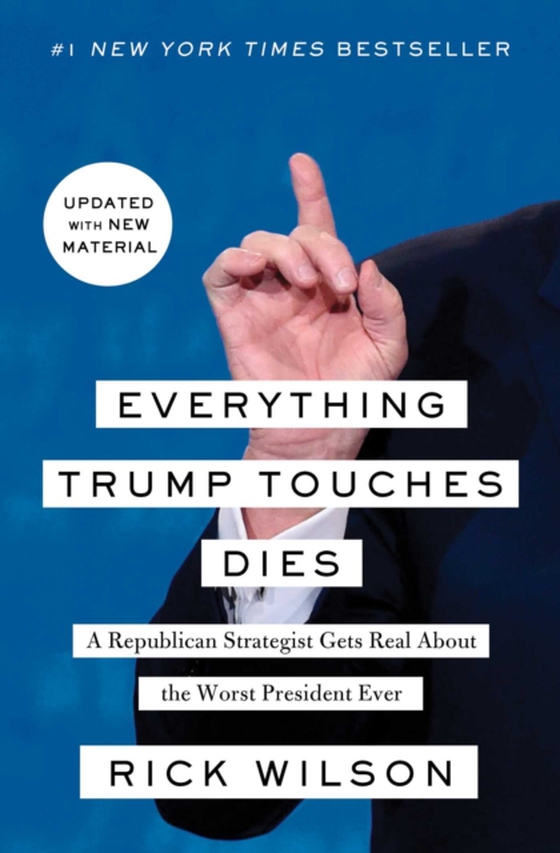 Everything Trump Touches Dies (e-bog) af Wilson, Rick