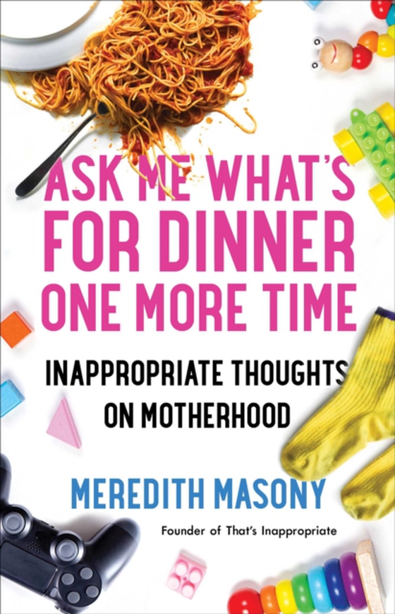 Ask Me What's for Dinner One More Time (e-bog) af Masony, Meredith