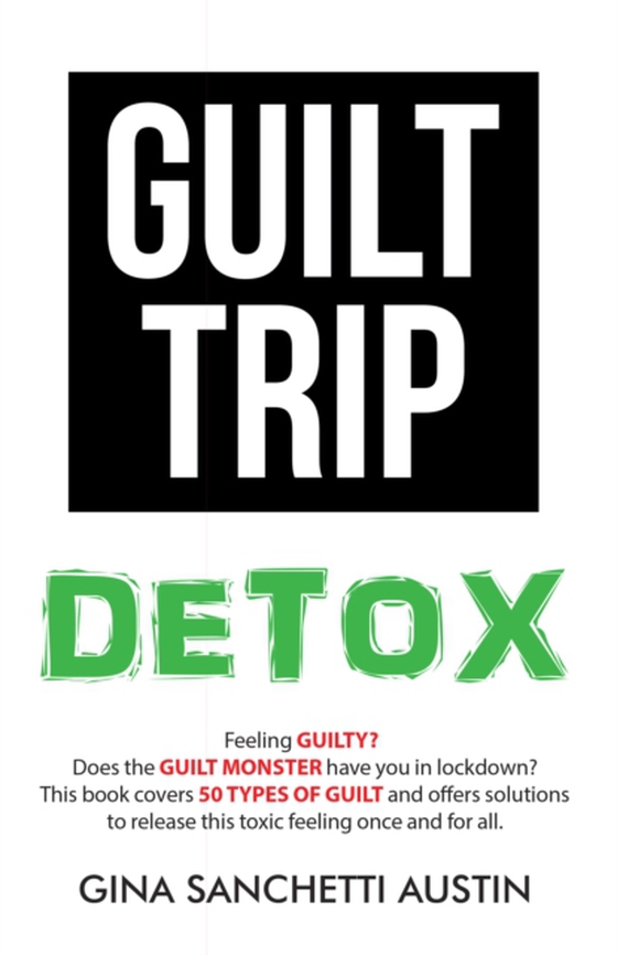 Guilt Trip Detox (e-bog) af Austin, Gina Sanchetti