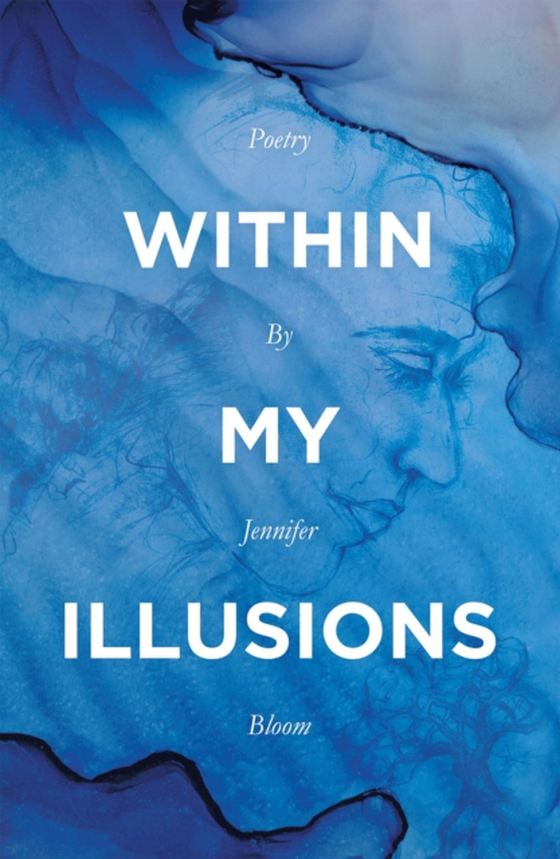 Within My Illusions (e-bog) af Bloom, Jennifer