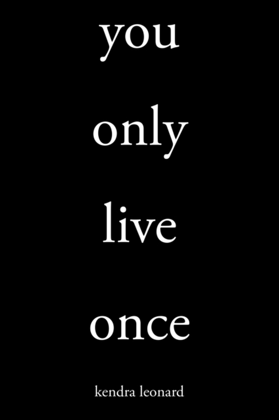 You Only Live Once (e-bog) af Leonard, Kendra