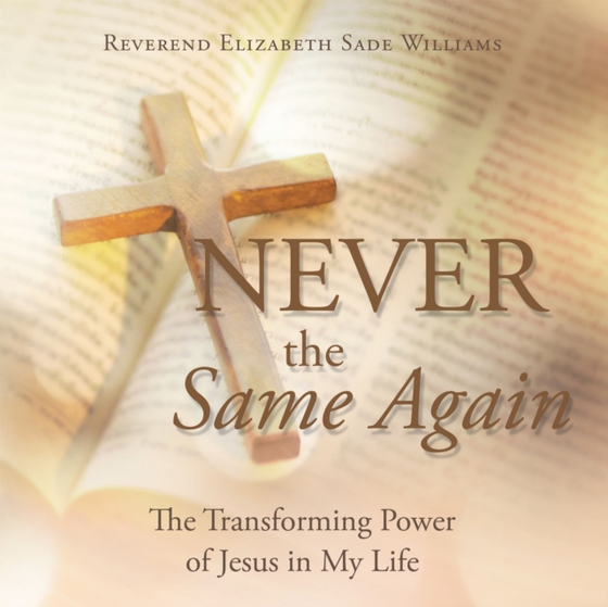 Never the Same Again (e-bog) af Williams, Reverend Elizabeth Sade