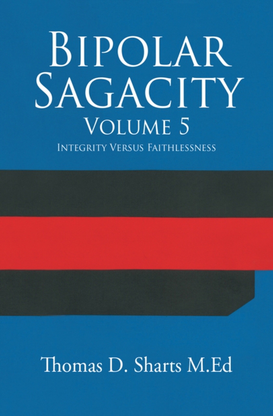 Bipolar Sagacity Volume 5 (e-bog) af M.Ed, Thomas D. Sharts