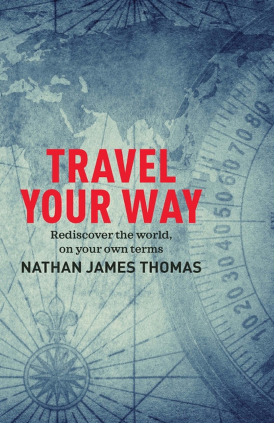 Travel Your Way (e-bog) af Thomas, Nathan James