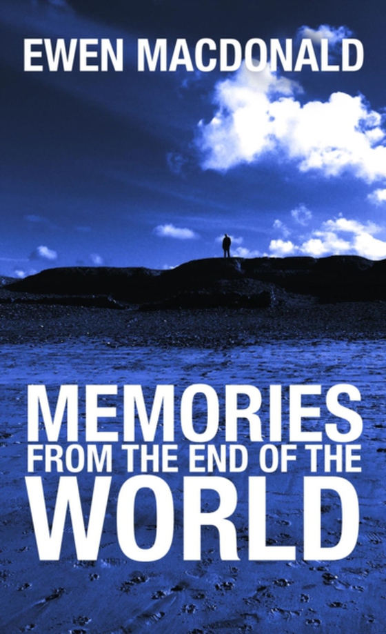 Memories From the End of the World (e-bog) af MacDonald, Ewen