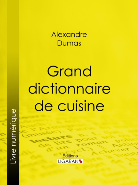 Grand dictionnaire de cuisine (e-bog) af Ligaran