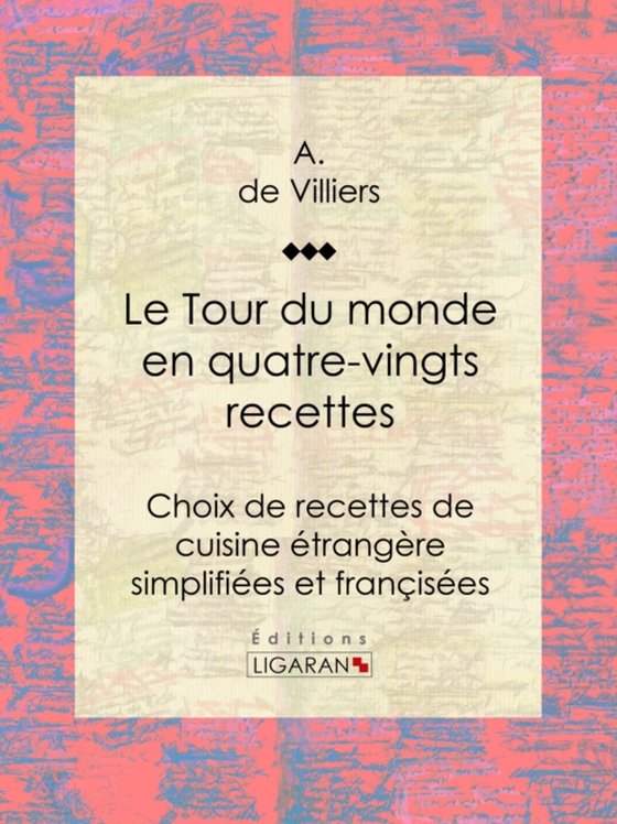 Le Tour du monde en quatre-vingts recettes (e-bog) af Ligaran