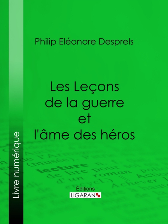 Les Leçons de la guerre et l'âme des héros (e-bog) af Desprels, Philip Eleonore