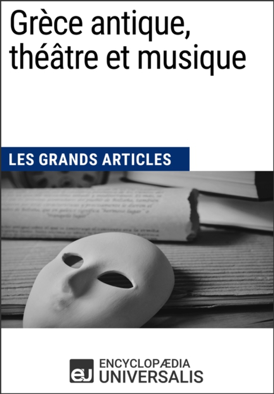 Grèce antique, théâtre et musique (e-bog) af Universalis, Encyclopaedia