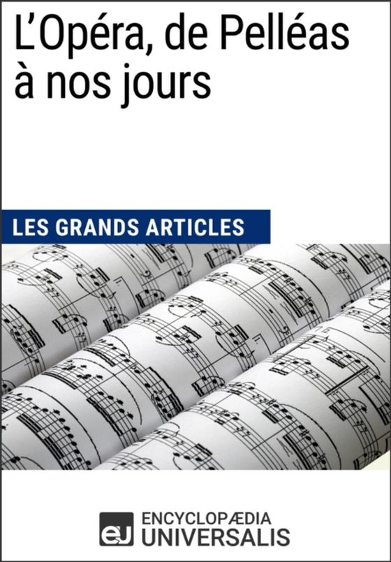 L'Opéra, de Pelléas à nos jours