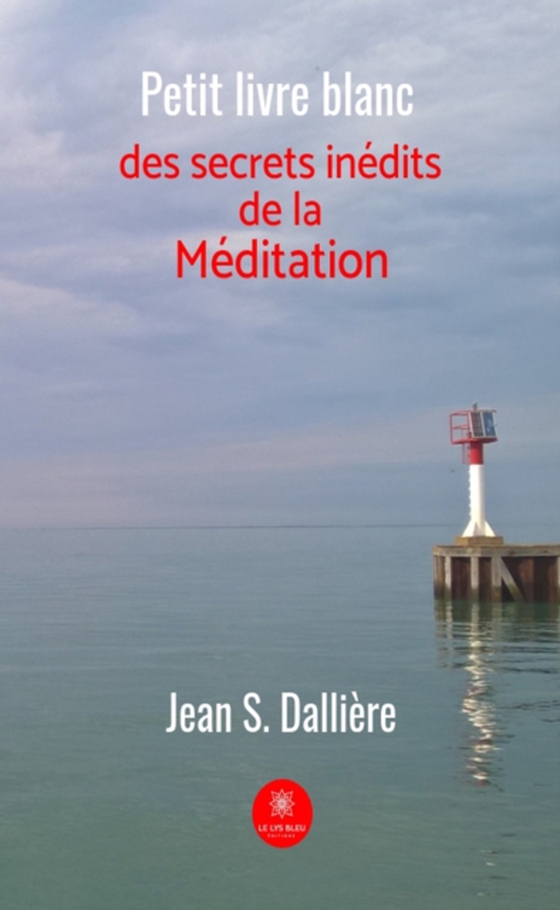 Petit livre blanc des secrets inédits de la méditation (e-bog) af Jean S. Dalliere
