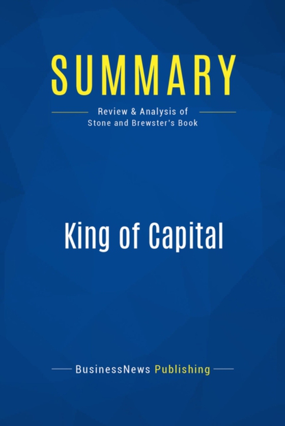 Summary: King of Capital (e-bog) af Publishing, BusinessNews