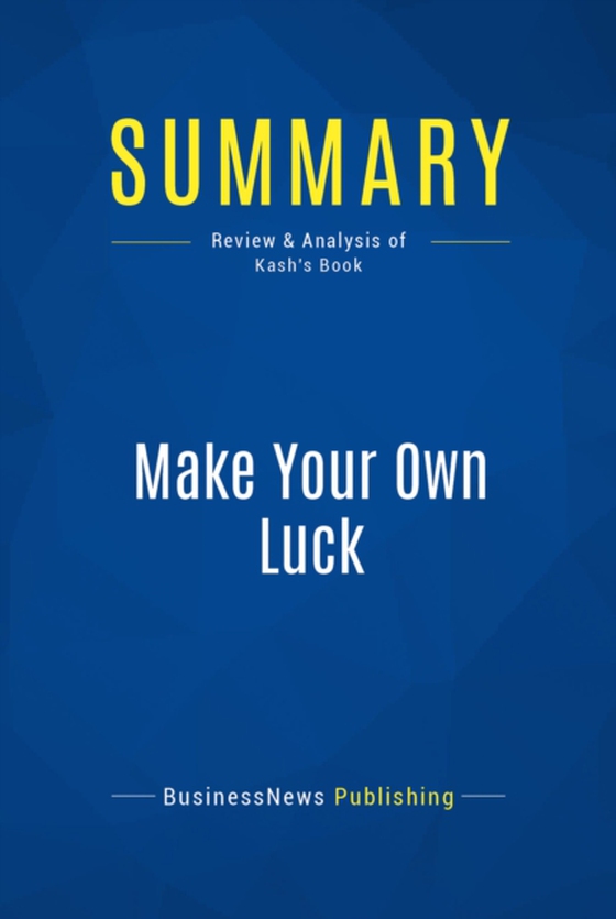 Summary: Make Your Own Luck (e-bog) af Publishing, BusinessNews