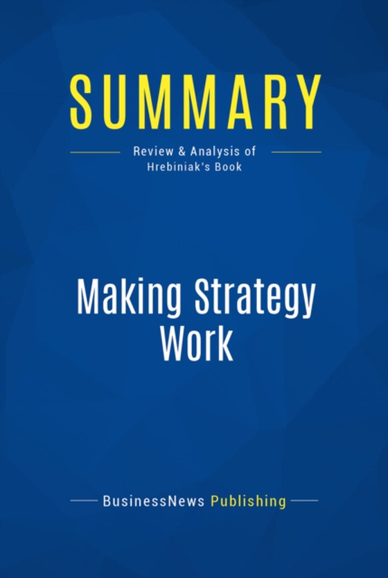 Summary: Making Strategy Work (e-bog) af Publishing, BusinessNews