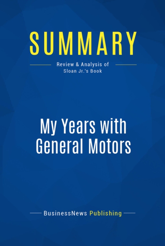 Summary: My Years with General Motors (e-bog) af Publishing, BusinessNews