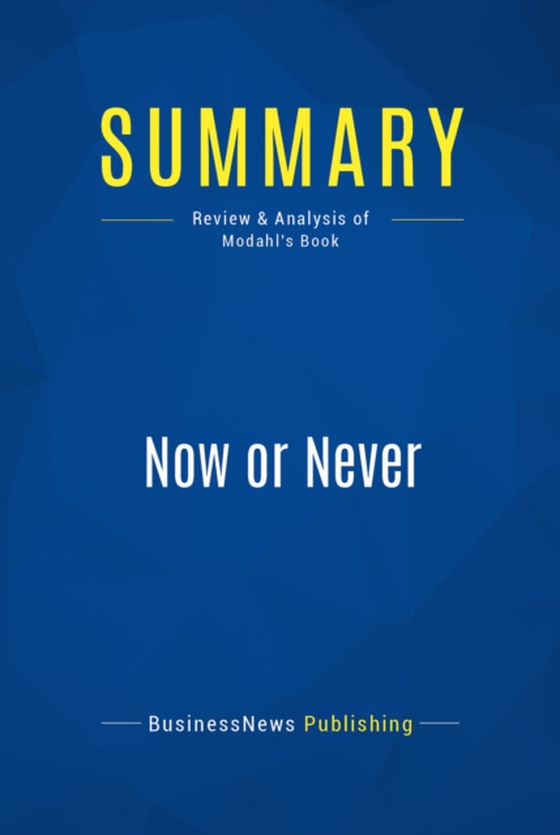 Summary: Now or Never (e-bog) af Publishing, BusinessNews