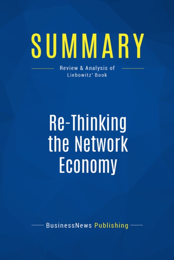 Summary: Re-Thinking the Network Economy