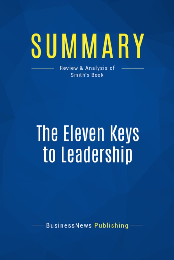 Summary: The Eleven Keys to Leadership (e-bog) af Publishing, BusinessNews