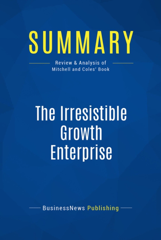 Summary: The Irresistible Growth Enterprise (e-bog) af Publishing, BusinessNews