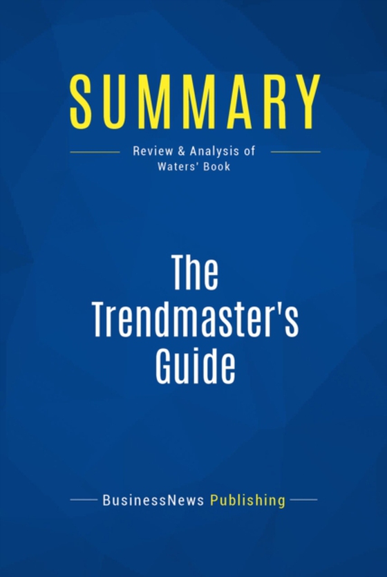 Summary: The Trendmaster's Guide (e-bog) af Publishing, BusinessNews