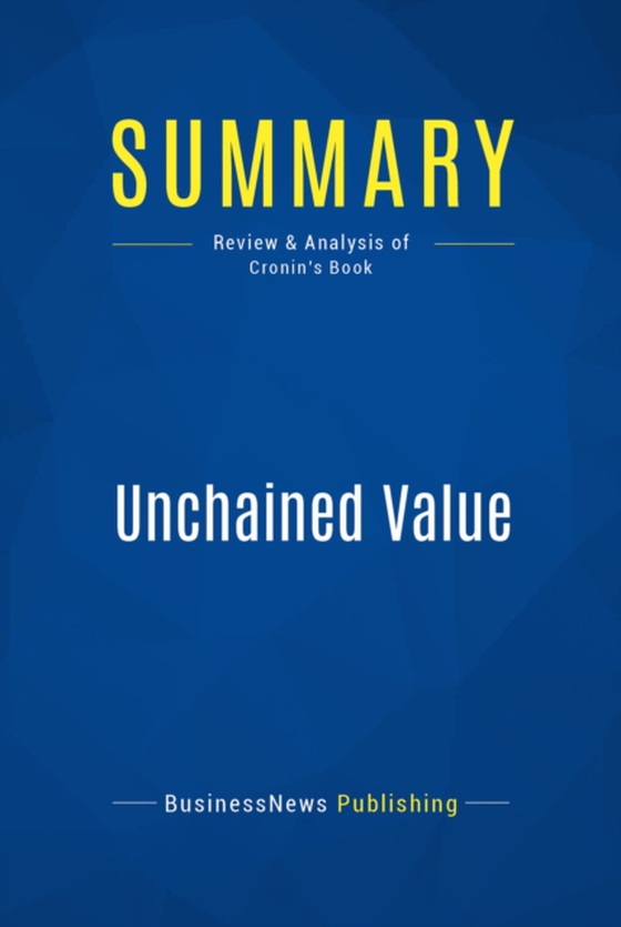 Summary: Unchained Value (e-bog) af Publishing, BusinessNews