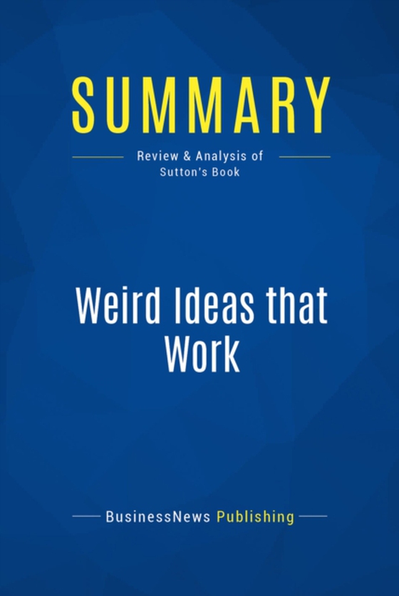 Summary: Weird Ideas that Work