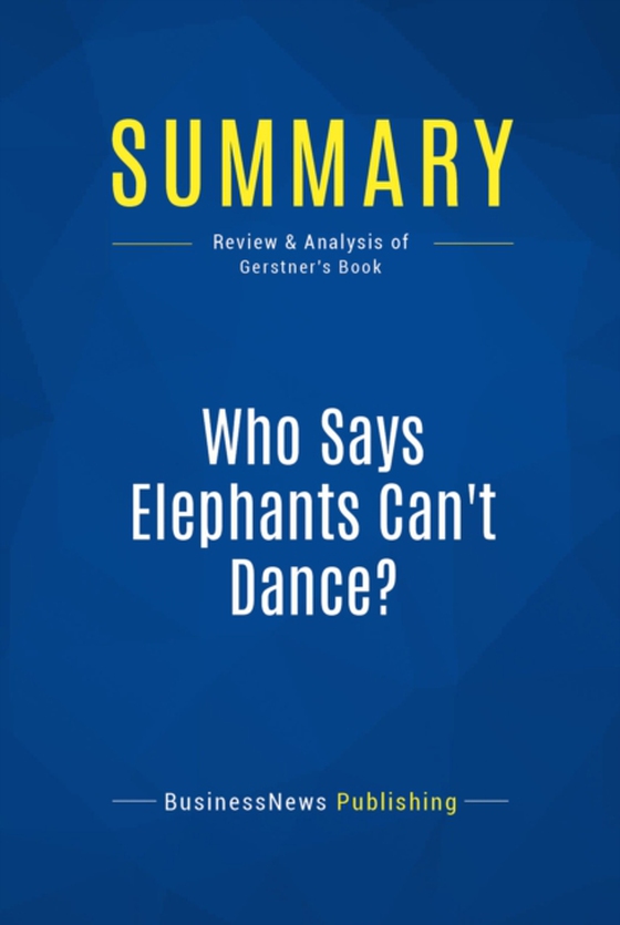 Summary: Who Says Elephants Can't Dance? (e-bog) af Publishing, BusinessNews