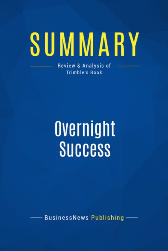 Summary: Overnight Success (e-bog) af Publishing, BusinessNews