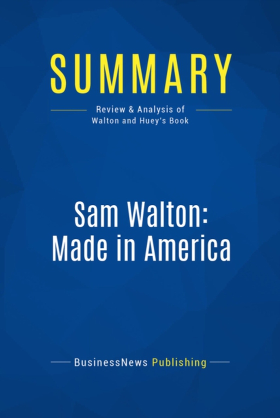 Summary: Sam Walton: Made In America (e-bog) af Publishing, BusinessNews